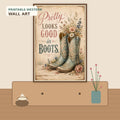 Pretty Looks Good in Boots | Printable Western Wall Art
