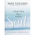 Stories for Your Soul: Ordinary People. Extraordinary God. (40 Inspiring True Stories to Lift Your Spirit and Encourage Your Heart) - Hardcover