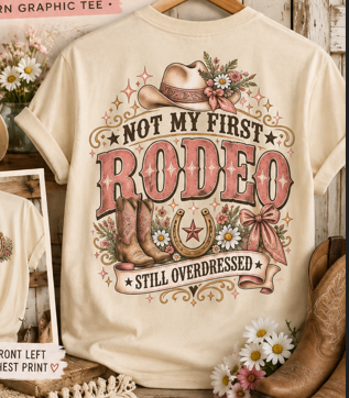 Not My First Rodeo — Still Overdressed Western Graphic Tee