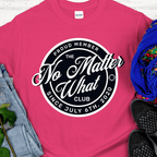 Custom Recovery T-Shirt | Inspiring Sobriety |  No Matter What Club